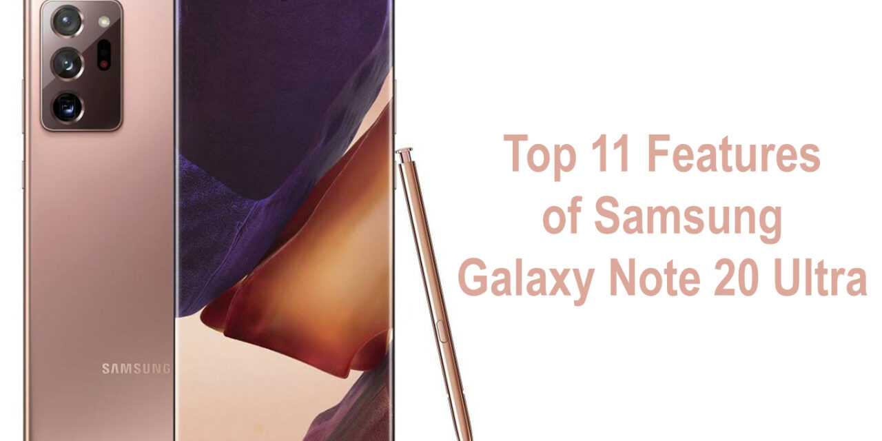 Top 11 Features of Samsung Galaxy Note 20 Ultra