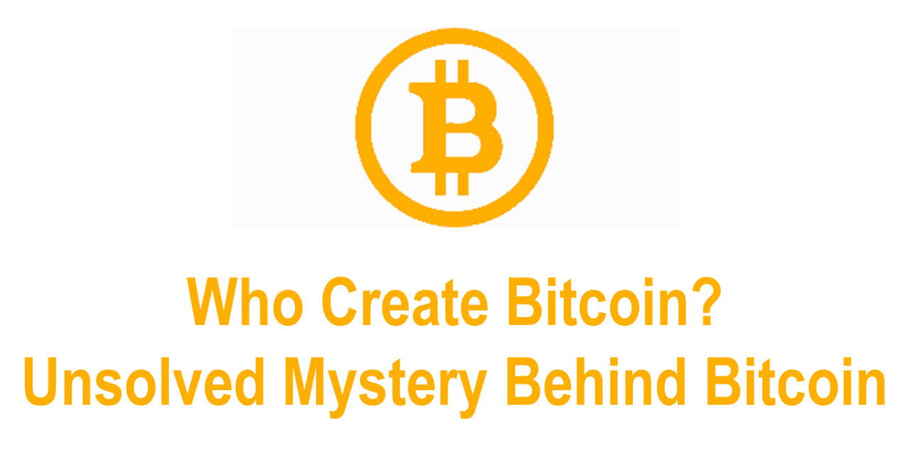 Who create Bitcoin – A mystery behind.